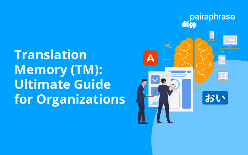 Translation Memory (TM): Ultimate Guide for Organizations